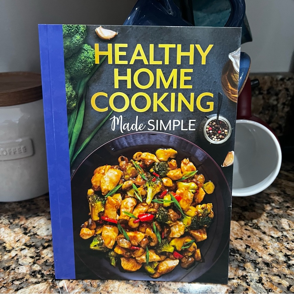 Healthy Home Cooking Made Simple Cookbook